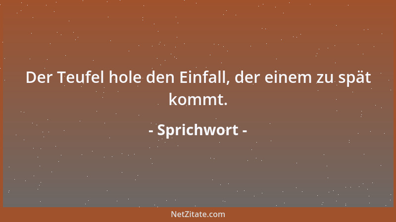 Sprichwort - Die Welt gehört dem, der aufsteht....
