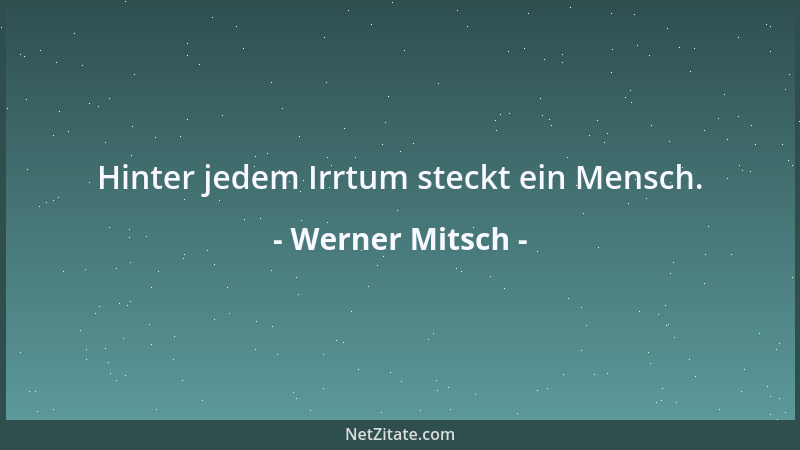 Werner Mitsch - Hinter jedem Irrtum steckt ein Mensch....