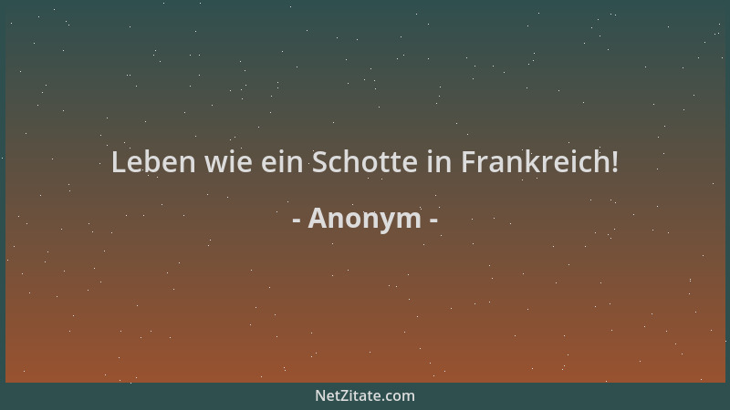 Anonym - Leben wie ein Schotte in Frankreich!...