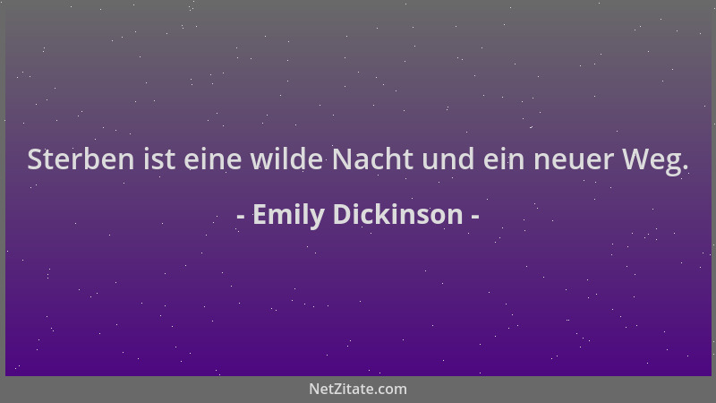 Emily Dickinson - Sterben ist eine wilde Nacht und ein neuer Weg....