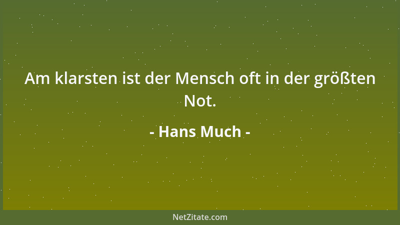 Hans Much - Am klarsten ist der Mensch oft in der größten Not....