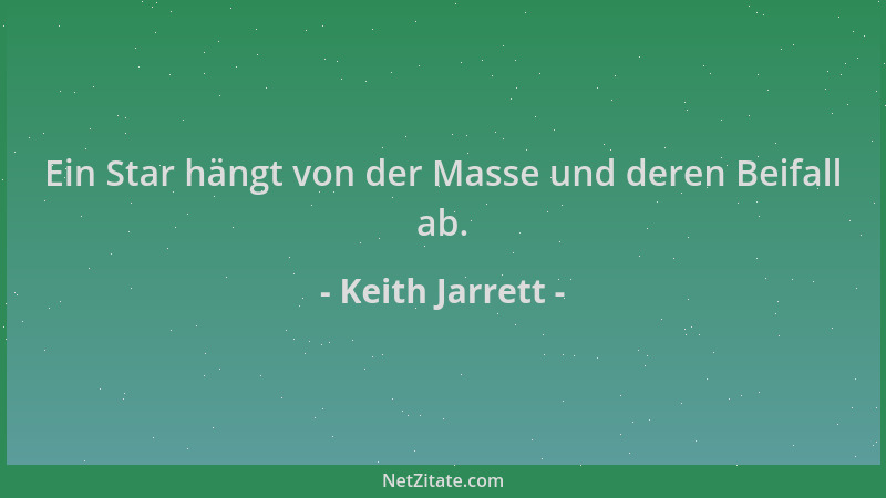 Keith Jarrett - Ein Star hängt von der Masse und deren Beifall ab....