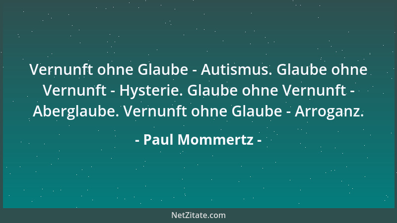 Paul Mommertz - Vernunft ohne Glaube - Autismus. Glaube ohne Vernunft - Hysterie. Glaube ohne Vernunft - Aberglaube. Vernun...