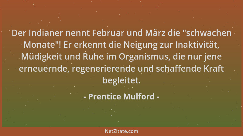 Prentice Mulford - Der Indianer nennt Februar und März die  "schwachen Monate "! Er erkennt die Neigung zur Inaktivität, Müdi...