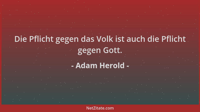 Adam Herold - Die Pflicht gegen das Volk ist auch die Pflicht gegen Gott....