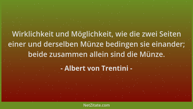 Albert von Trentini - Wirklichkeit und Möglichkeit, wie die zwei Seiten einer und derselben Münze bedingen sie einander; be...