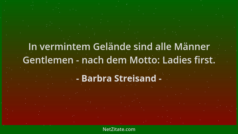 Barbra Streisand - In vermintem Gelände sind alle Männer Gentlemen - nach dem Motto: Ladies first....