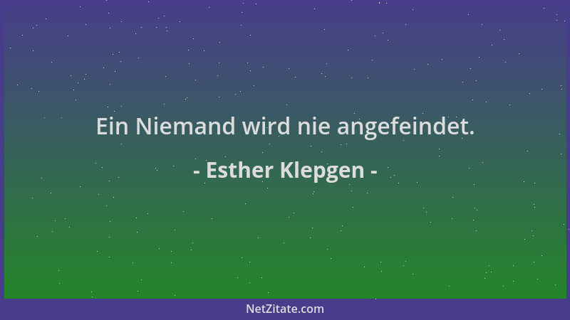 Esther Klepgen - Ein Niemand wird nie angefeindet....