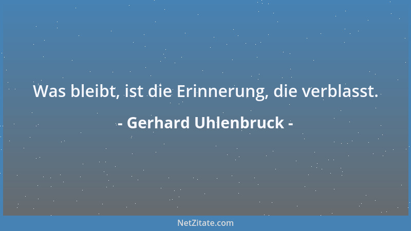 Gerhard Uhlenbruck - Was bleibt, ist die Erinnerung, die verblasst....
