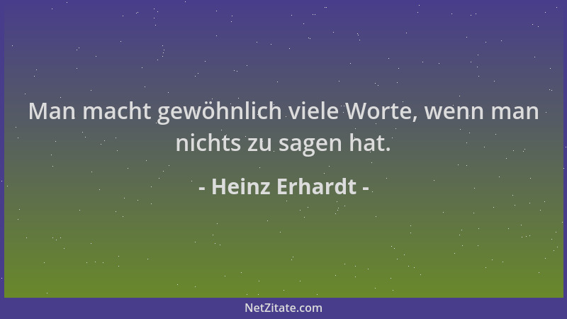 Heinz Erhardt - Man macht gewöhnlich viele Worte, wenn man nichts zu sagen hat....