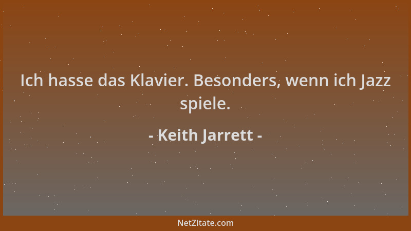 Keith Jarrett - Ich hasse das Klavier. Besonders, wenn ich Jazz spiele....