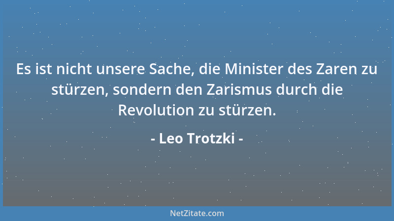 Leo Trotzki - Der Bürgerkrieg hat bekanntlich seine Gesetze, und sie haben noch niemals als Gesetze der Humanität gegolten....