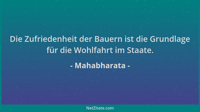 Mahabharata - Die Zufriedenheit der Bauern ist die Grundlage für die Wohlfahrt im Staate....