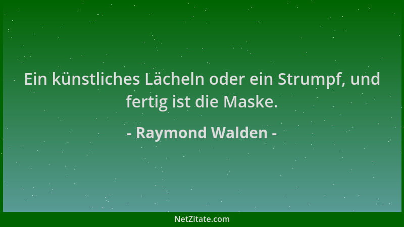 Raymond Walden - Ein künstliches Lächeln oder ein Strumpf, und fertig ist die Maske....