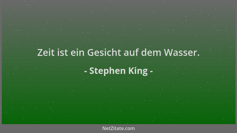 Stephen King - Zeit ist ein Gesicht auf dem Wasser....