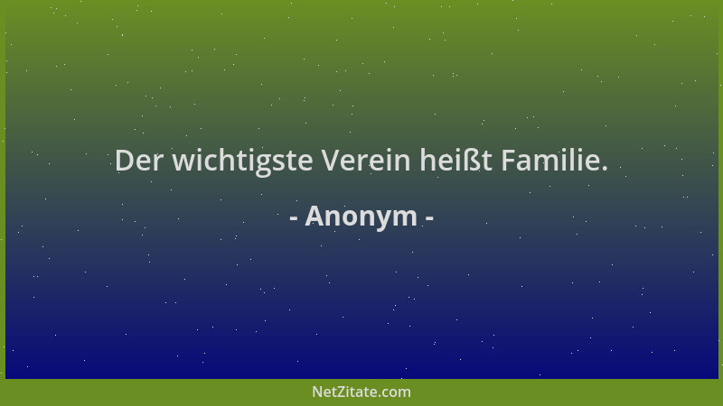 Anonym - Der wichtigste Verein heißt Familie....