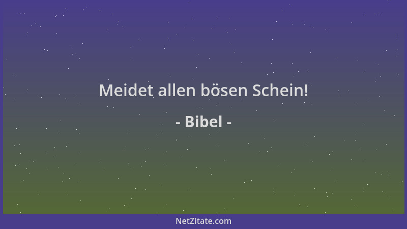Bibel - Meidet allen bösen Schein!...