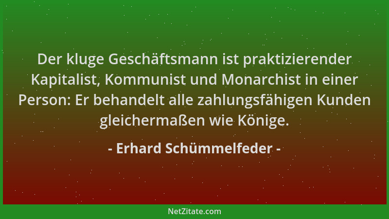 Erhard Schümmelfeder - Der kluge Geschäftsmann ist praktizierender Kapitalist, Kommunist und Monarchist in einer Person: Er...