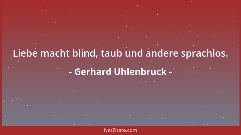 Gerhard Uhlenbruck - Liebe macht blind, taub und andere sprachlos....