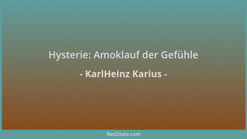 KarlHeinz Karius - Hysterie: Amoklauf der Gefühle...