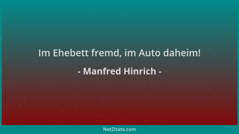 Manfred Hinrich - Im Ehebett fremd, im Auto daheim!...