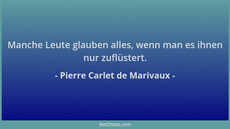 Pierre Carlet de Marivaux - Manche Leute glauben alles, wenn man es ihnen nur zuflüstert....