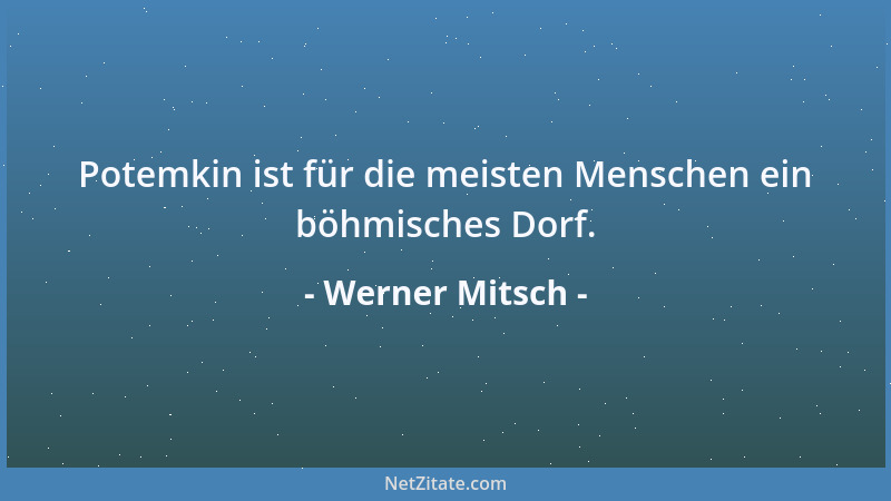 Werner Mitsch - Potemkin ist für die meisten Menschen ein böhmisches Dorf....