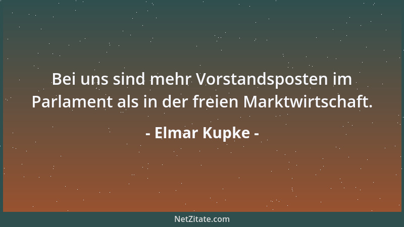 Elmar Kupke - Bei uns sind mehr Vorstandsposten im Parlament als in der freien Marktwirtschaft....