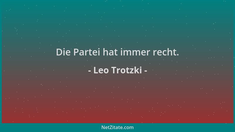 Leo Trotzki - Die Partei hat immer recht....