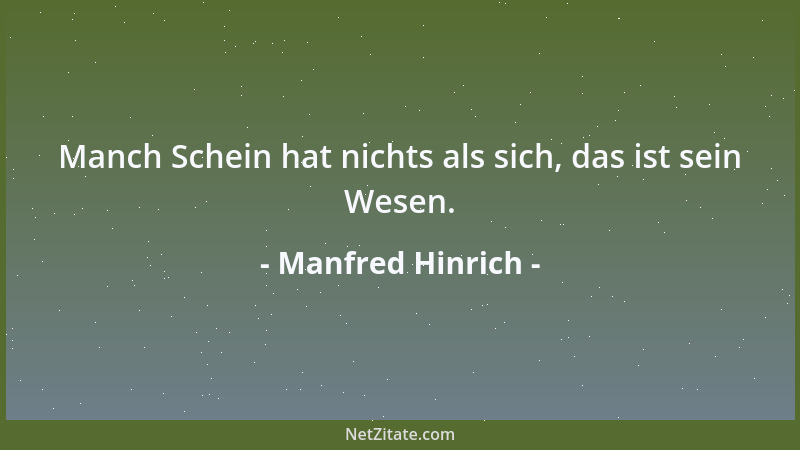 Manfred Hinrich - Manch Schein hat nichts als sich, das ist sein Wesen....
