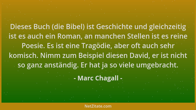 Marc Chagall - Dieses Buch (die Bibel) ist Geschichte und gleichzeitig ist es auch ein Roman, an manchen Stellen ist es rei...