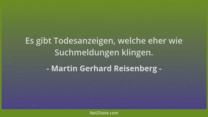 Martin Gerhard Reisenberg - Es gibt Todesanzeigen, welche eher wie Suchmeldungen klingen....
