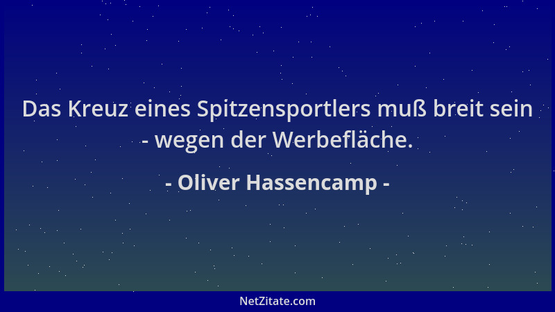 Oliver Hassencamp - Das Kreuz eines Spitzensportlers muß breit sein - wegen der Werbefläche....