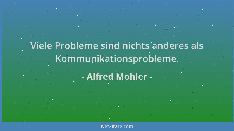 Alfred Mohler - Viele Probleme sind nichts anderes als Kommunikationsprobleme....