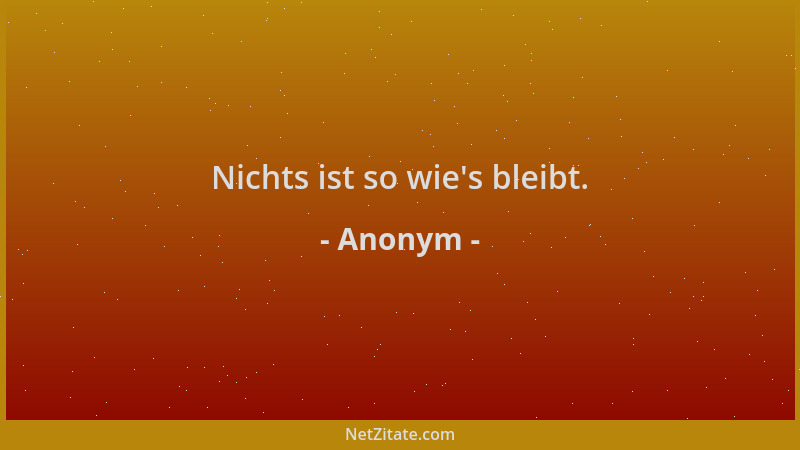 Anonym - Nichts ist so wie 's bleibt....
