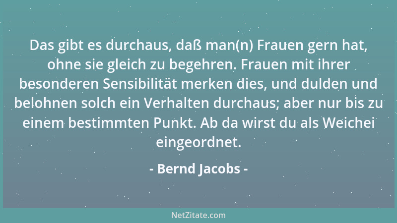 Bernd Jacobs - Das gibt es durchaus, daß man(n) Frauen gern hat, ohne sie gleich zu begehren. Frauen mit ihrer besonderen S...