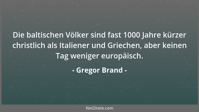 Gregor Brand - Die baltischen Völker sind fast 1000 Jahre kürzer christlich als Italiener und Griechen, aber keinen Tag wen...