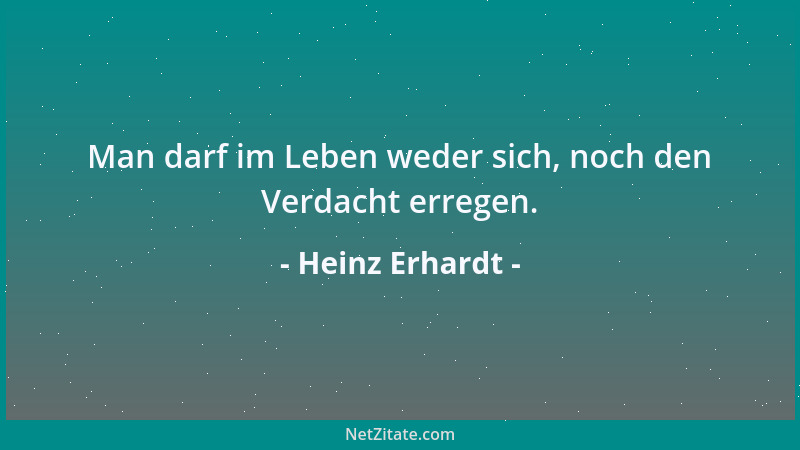 Heinz Erhardt - Man darf im Leben weder sich, noch den Verdacht erregen....