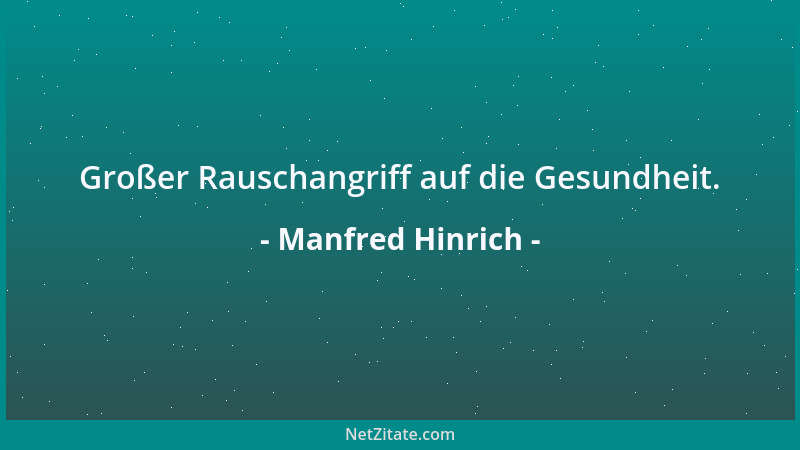 Manfred Hinrich - Großer Rauschangriff auf die Gesundheit....