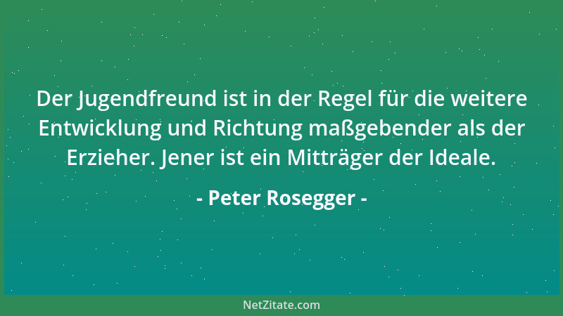 Peter Rosegger - Falsche Liebe fürchtet die Ehe, echte sucht sie....