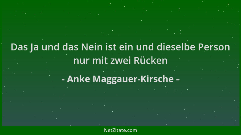 Anke Maggauer-Kirsche - Das Ja und das Nein ist ein und dieselbe Person nur mit zwei Rücken...