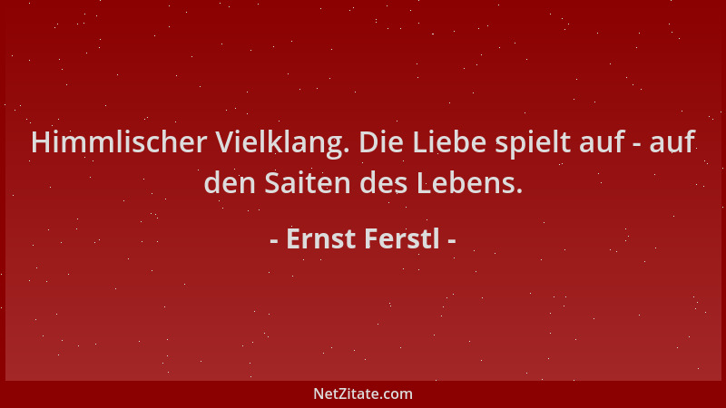 Ernst Ferstl - Himmlischer Vielklang. Die Liebe spielt auf - auf den Saiten des Lebens....