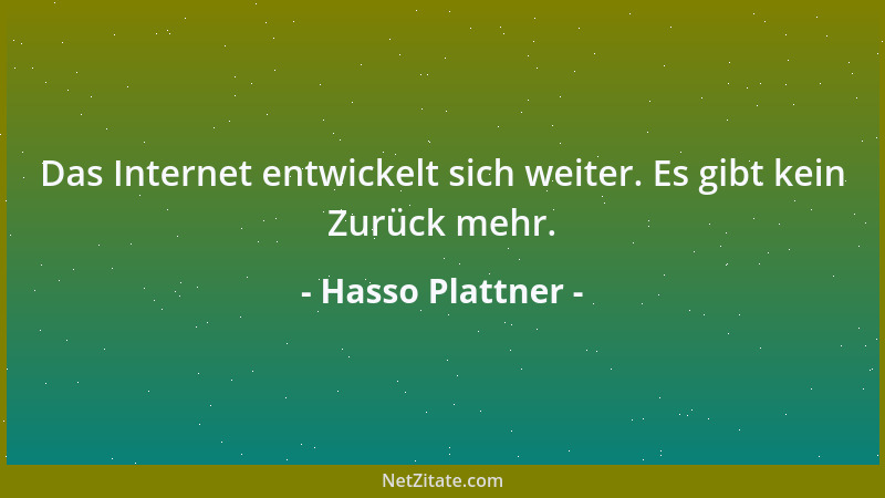 Hasso Plattner - Das Internet entwickelt sich weiter. Es gibt kein Zurück mehr....