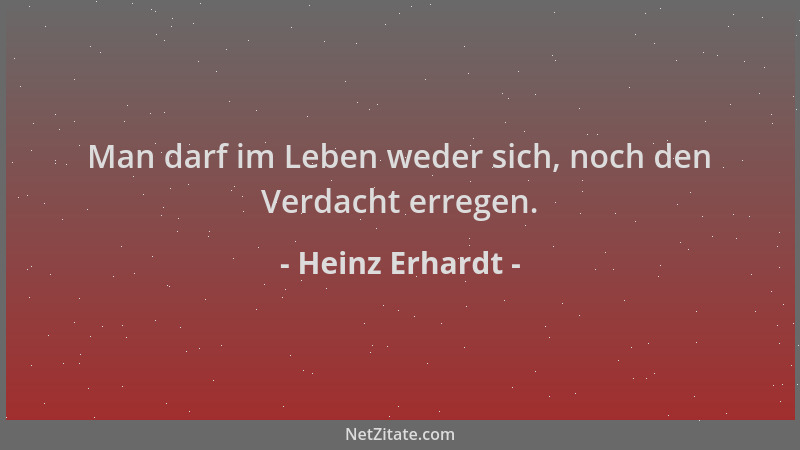 Heinz Erhardt - Man darf im Leben weder sich, noch den Verdacht erregen....