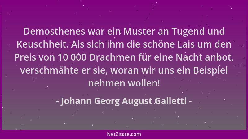 Johann Georg August Galletti - Demosthenes war ein Muster an Tugend und Keuschheit. Als sich ihm die schöne Lais um den Pre...