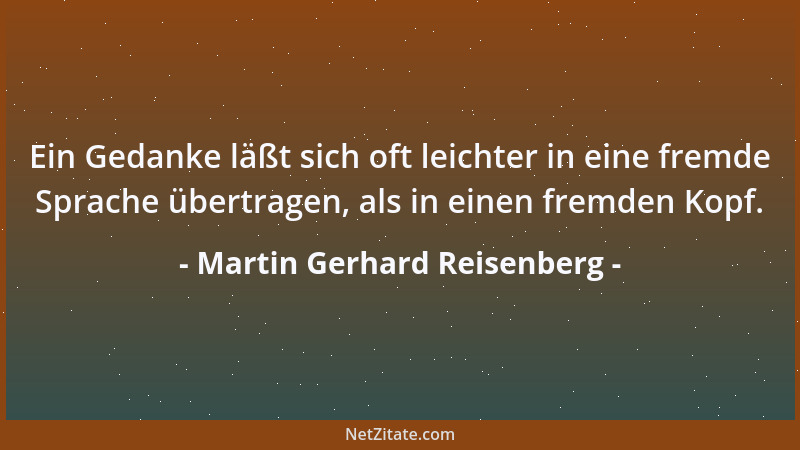 Martin Gerhard Reisenberg - Transparente sollte man nur von Analphabeten oder Sehschwachen tragen lassen, an deren Bedürfti...
