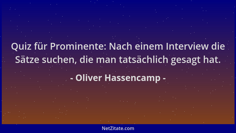 Oliver Hassencamp - Quiz für Prominente: Nach einem Interview die Sätze suchen, die man tatsächlich gesagt hat....
