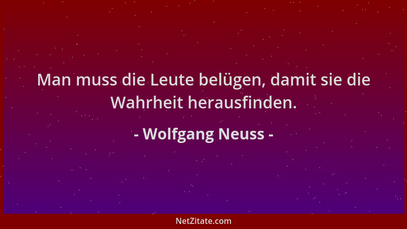 Wolfgang Neuss - Man muss die Leute belügen, damit sie die Wahrheit herausfinden....