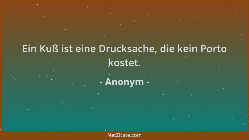 Anonym - Ein Kuß ist eine Drucksache, die kein Porto kostet....