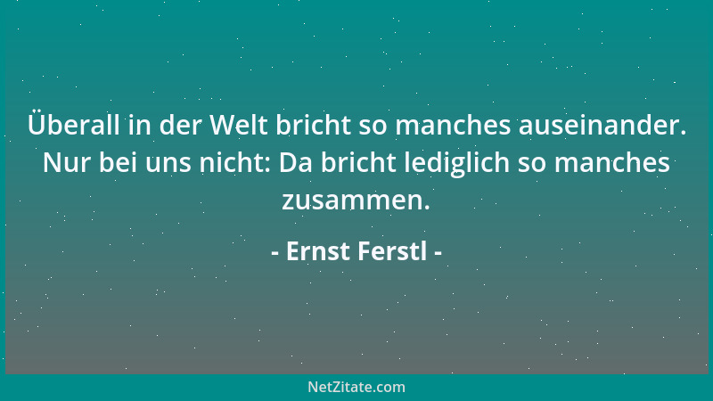 Ernst Ferstl - Eines haben dumme und gescheite Menschen gemeinsam: Sie haben keine Ahnung voneinander....